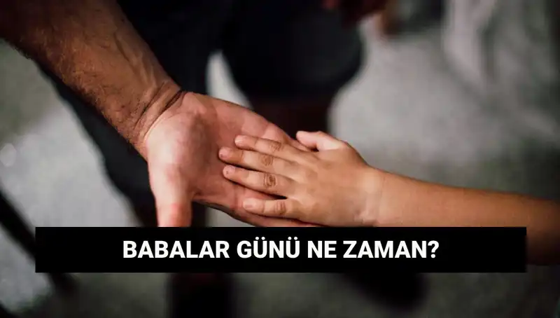 2025 Babalar Günü: Tarih, Anlamı ve Gelenekleri Hakkında Bilmeniz Gerekenler