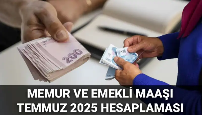 2025 Temmuz'da Memur ve Emekli Maaşlarına Yapılacak Zam Beklentileri
