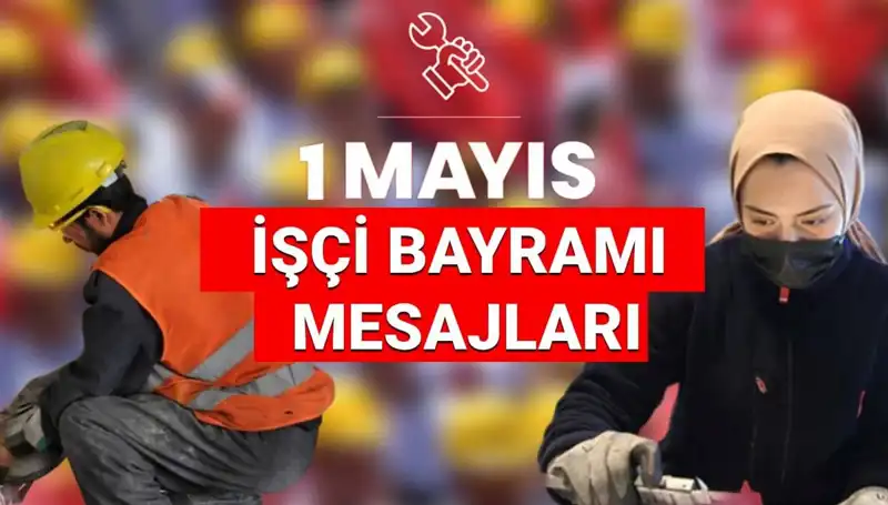 ** 2025'teki 1 Mayıs İşçi Bayramı için Unutulmaz Mesajlar ve Sözler**