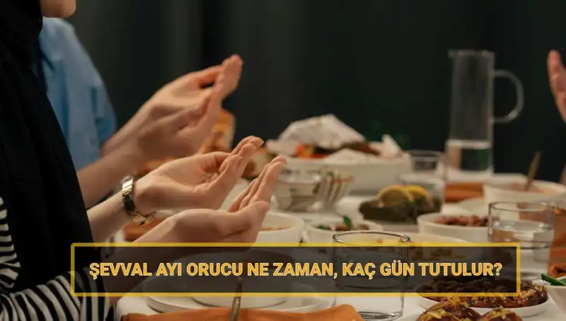 Şevval Orucu Nedir, Ne Zaman ve Kaç Gün Tutulur?