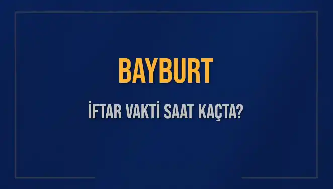 Bayburt İftar Vakti: 2 Mart 2025 Tacizlerinde Neler Olacak?