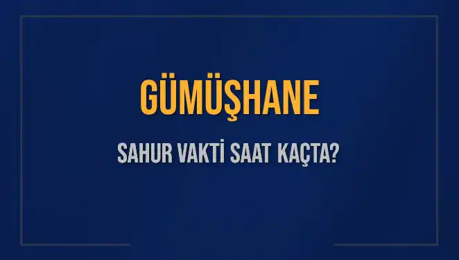 Gümüşhane'de Sahur Vakti: Saat Kaçta Yapmalıyız?