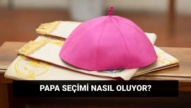 Yeni Papa Kim Olacak? Konklav Süreci ve Saat Detayları
