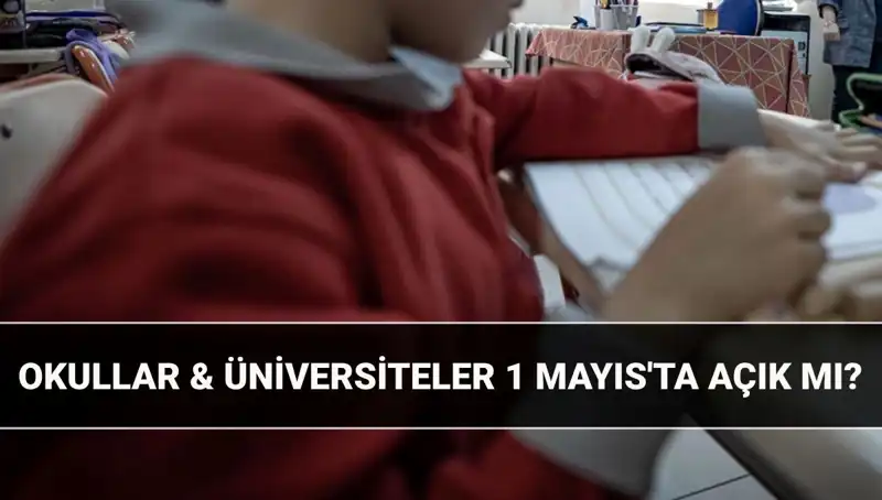 1 Mayıs Resmi Tatil Mi? Okullar Açık mı, Kapalı mı?