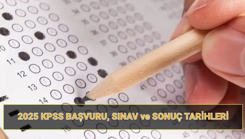 2025 KPSS Başvuru Tarihleri ve Sonuçları Hakkında Bilmeniz Gerekenler