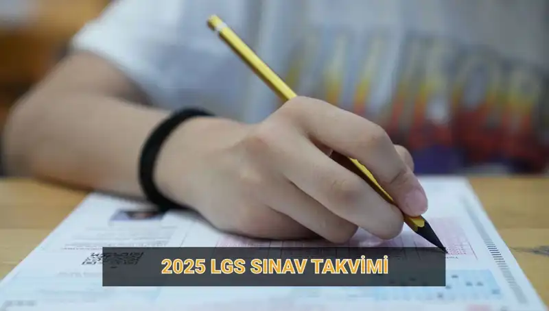 2025 LGS Sınav Tarihleri Açıklandı! Sınav Süreci Hakkında Bilmeniz Gerekenler
