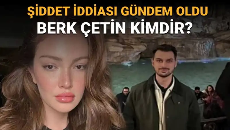 Danla Bilic'in Eski Sevgilisi Berk Çetin: Şiddet İddiaları ve Hayatı