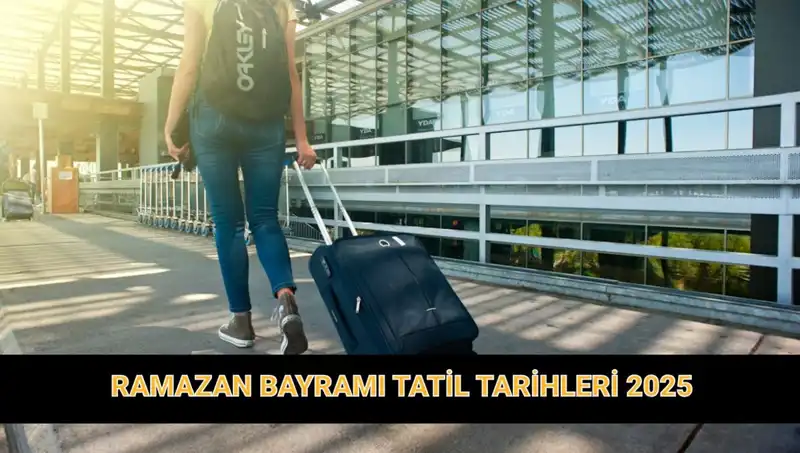 2025 Ramazan Bayramı Tatili Ne Kadar Sürecek? Uzama Olacak mı?