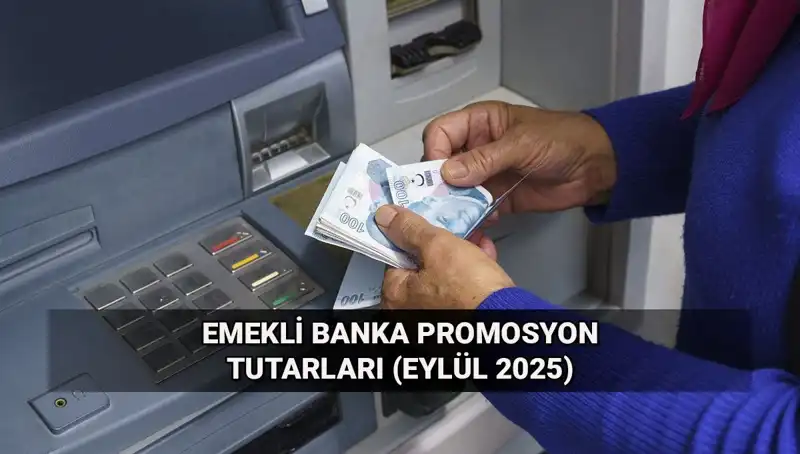 Eylül 2025'te Emekli Banka Promosyonlarında Şaşırtan Değişiklikler!