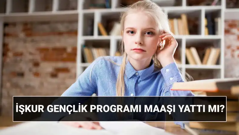İŞKUR Gençlik Programı Ödemeleri Başladı: Sorgulama ve Başvuru Şartları Neler?