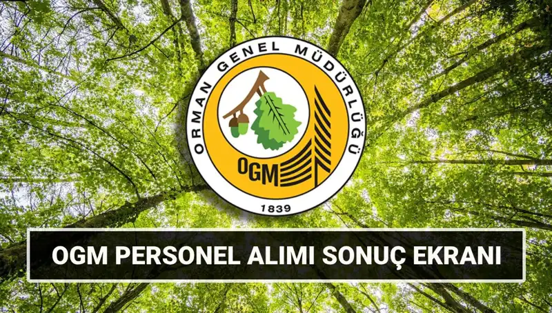 Orman Genel Müdürlüğü 3.477 İşçi Alımı Sonuçları Açıklandı: Mülakat Tarihleri Neler?