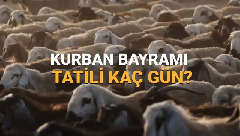 Kurban Bayramı 2025’te Hangi Gün Başlayacak? Tatil Süresi Ne Kadar?
